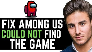 UPDATED 2025! How To Fix Among Us Could Not Find Game