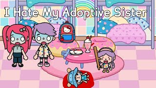 I Hate My Adoptive Sister 😡🙅🏻‍♀️💔 |Toca Life World ✨| Toca Boca