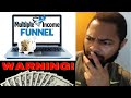 Multiple Income Funnel WARNING!! What No One Is Telling You About This “Make Money” System...