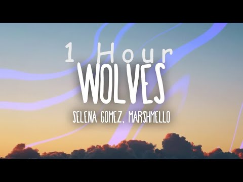 [ 1 HOUR ] Selena Gomez, Marshmello - Wolves (Lyrics)