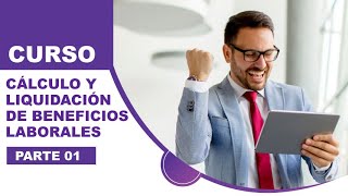 CÁLCULO Y LIQUIDACIÓN DE BENEFICIOS LABORALES PARTE 1