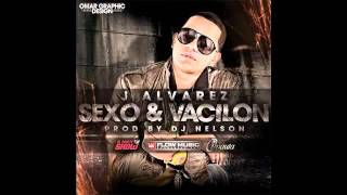 J Alvarez - Sexo y Vacilon (Original) (Prod. By Dj Nelson)  Reggaeton 2011