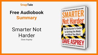Smarter Not Harder by Dave Asprey: 14 Minute Summary