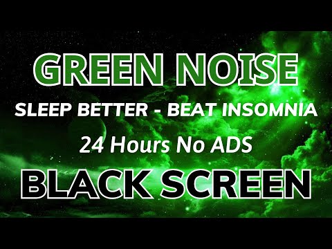 Green Noise Sound For Sleep Better And Beat Insomnia - Black Screen | Sound In 24H No ADS