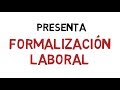 La formalización laboral - Centro Integrado Formaliza Perú