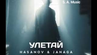 HASANOV & JANAGA- УЛЕТАЙ