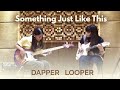 Something just like this  the chainsmokers  coldplay  guitar loop cover ft wanda omar