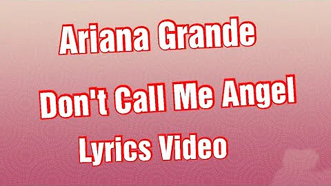 Ariana Grande, Miley Cyrus, Lana Del Rey - Don’t Call Me Angel (Lyrics Video)