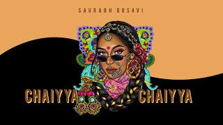 CHAIYYA CHAIYYA - Saurabh Gosavi (EDIT 2023) Resimi