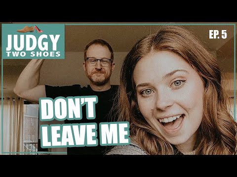 Judgy Two Shoes (Ep 5): Don't Leave Me