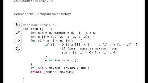 GATE 2007 CS/IT C PROGRAMMING | Maxsum a[]={2,-2,-1,3,4,2};| Value printed when program is executed