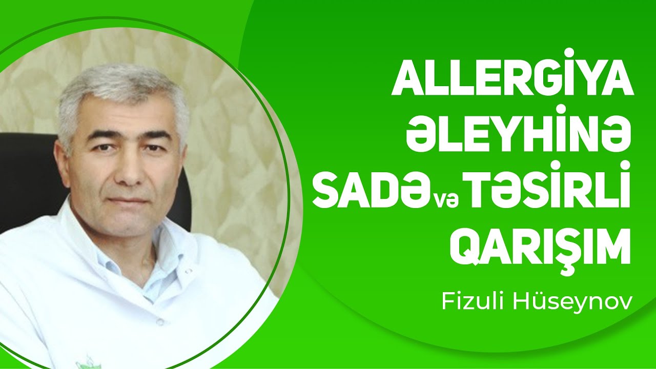 Allergiya əleyhinə sadə və təsirli qarışım | Fizuli Hüseynov