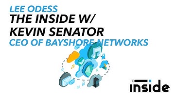 The Inside with Kevin Senator of Bayshore Networks
