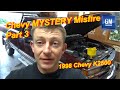 Chevy MYSTERY Misfire - Part 3 (98 K2500 Labor Day Special)