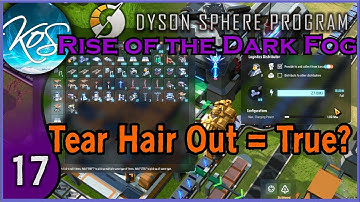 LOGISTICS CONUNDRUM - 17 - Dyson Sphere Program: Dark Fog Rises - Let