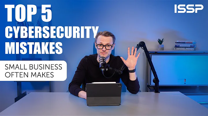 Top 5 cybersecurity mistakes made by small business