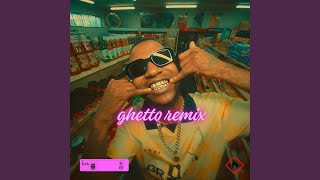 Ghetto Remix Pt1