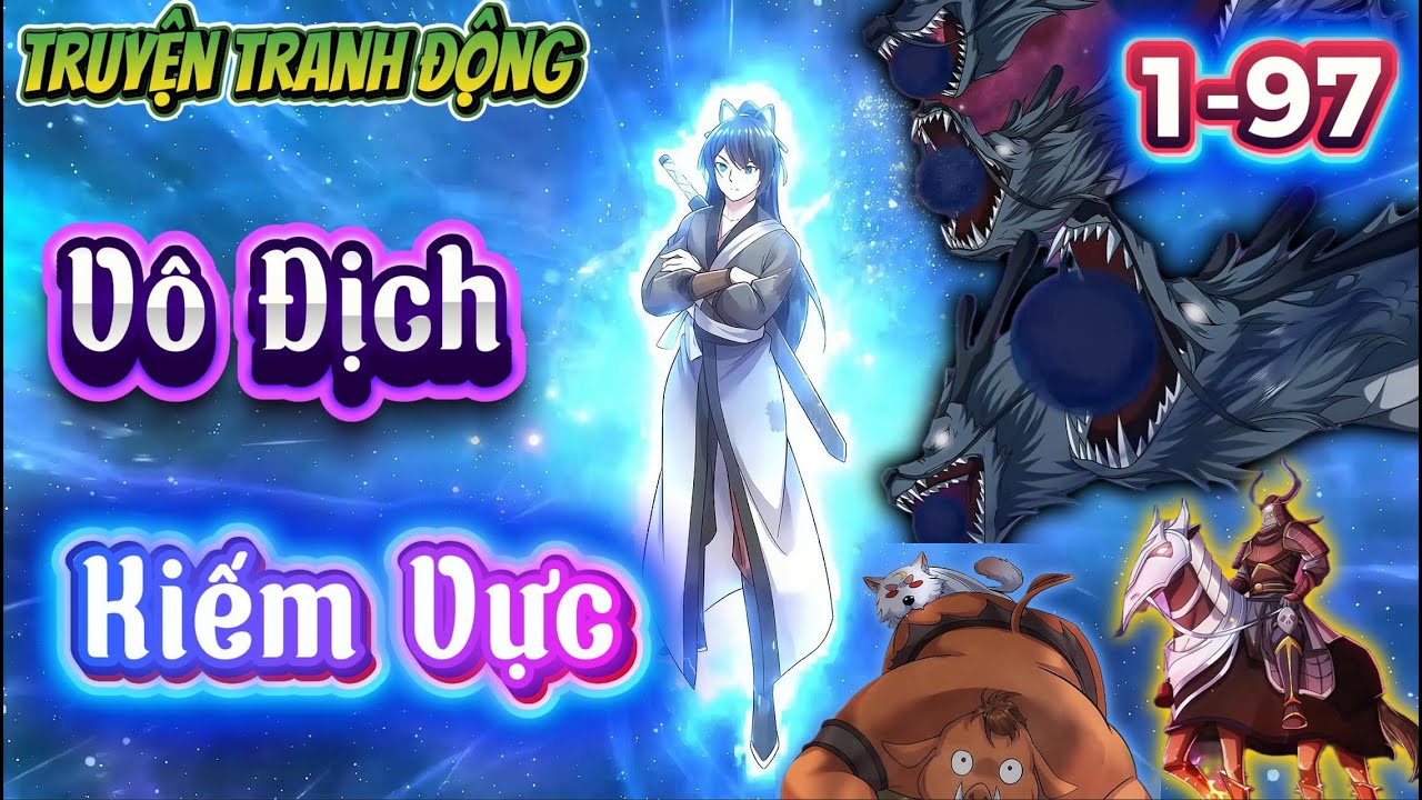 Vô Địch Kiếm Vực | Tập 1-97 Full | Truyện Tranh Động | Trương Phàm mở hệ thống vô địch
