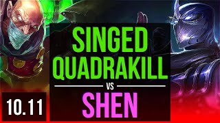 SINGED vs SHEN (TOP) | Quadrakill, KDA 10/1/7, 2 early solo kills, Dominating | NA Diamond | v10.11