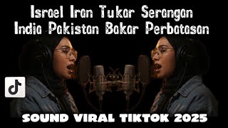 LAGU ISRAEL IRAN TUKAR SERANGAN INDIA PAKISTAN BAKAR PERBATASAN || RAKYAT VS PEMERINTAH VIRAL TIKTOK