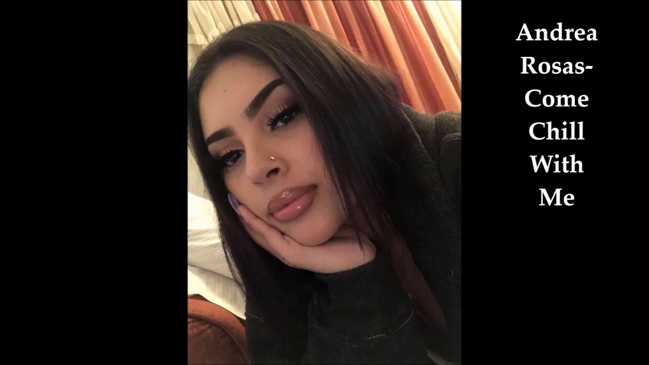 Andrea Rosas-Come Chill With Me