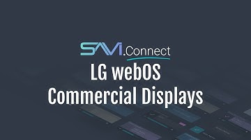SAVI.Connect - LG webOS Commercial Displays