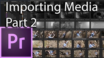 E8 - Importing Media Part 2 - Adobe Premiere Pro CC 2018
