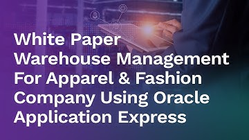 [White Paper] Warehouse Management For Apparel & Fashion Company Using Oracle Application Express