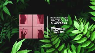 blackbear - froze over