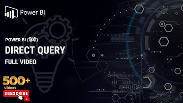 Power BI - Everything You Need to Know About Direct Query (हिंदी)