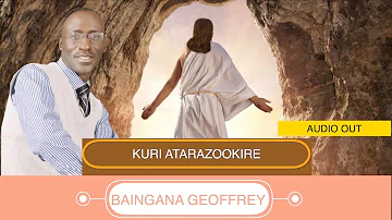 Kuri atarazookire By Baingana Geoffrey ( Offical Audio ) Western Uganda Gospel music 2022