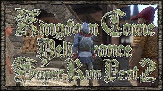 Kingdom Come Deliverance - Super Run - Part 2 (v-4.0)