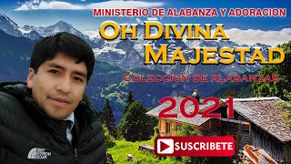 OH DIVINA MAJESTAD - ALABANZAS 2021// SOY CAMINANTE