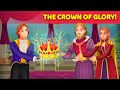 The Crown Of Glory! | English Moral Stories | English Fairytale Stories | Learn English