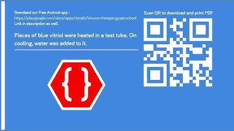 Pieces of blue vitriol were heated in a test tube. On cooling, water was added to it.Explain the ch