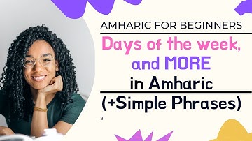 Days of the week & MORE in Amharic - FULL LESSON - Amharic for Beginners.