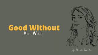 Good Without - Mimi Webb (Lyrics)