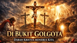 Di Bukit Golgota | Lagu Rohani Paskah Terbaru 2026