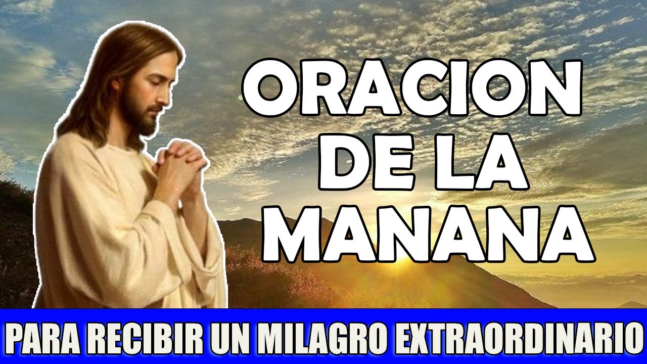 Oración de la Mañana para recibir un Milagro Extraordinario el día de ...