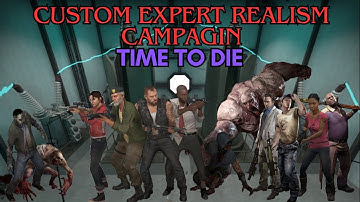 L4D2 Expert Realism Time to die custom campaign.