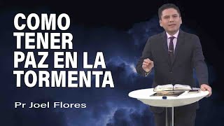 Como tener paz en la tormenta | Pr Joel Flores | sermones adventistas