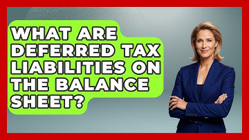 What Are Deferred Tax Liabilities On The Balance Sheet? - Stock and Options Playbook