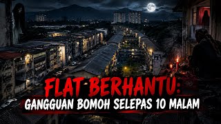 Misteri Jam 12 - Flat Berhantu: Gangguan Bomoh Selepas 10 Malam