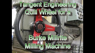 Tangent Engineering Quill Wheel on a Burke Millrite