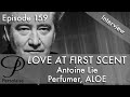 Live interview with perfumer Antoine Lie on Persolaise Love At First Scent ep 159