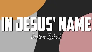 Darlene Zschech - In Jesus' Name (Lyrics)