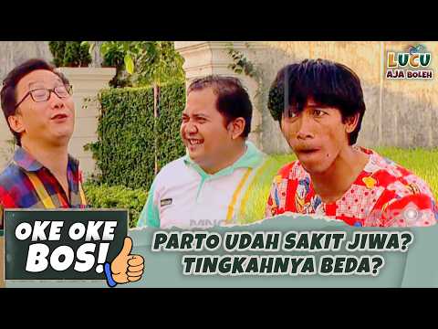 PARTO UDAH SAKIT JIWA?TINGKAHNYA BEDA? | OKE OKE BOS 22BAGAI PINANG DI BELAH PART 1