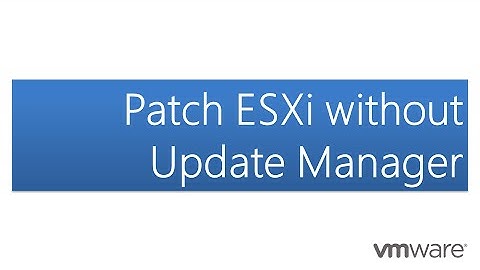 Patch ESXi without Update Manager