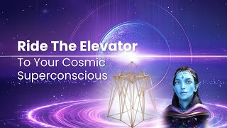 Ride The Elevator To Your Cosmic Superconscious @TheStargateExperienceOfficial