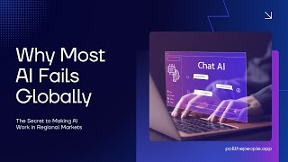 Why Most AI Fails Globally: The Secret to Making AI Work in Regional Markets